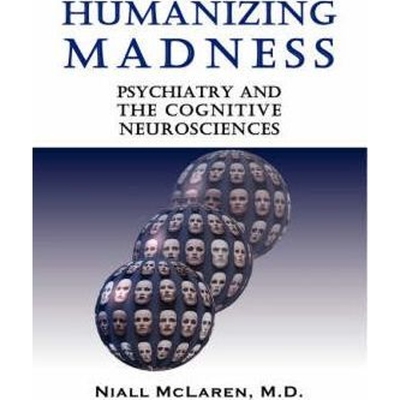 按需印刷不退不换Humanizing Madness:Psychiatry and the Cognitive Neurosciences[9781932690392]