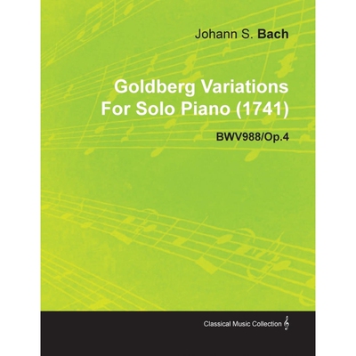 按需印刷不退不换Goldberg Variations by J. S. Bach for Solo Piano (1741) Bwv988/Op.4[9781446516966]