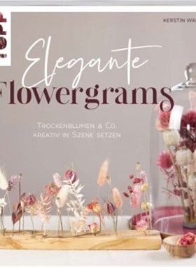 预订【德语】Elegante Flowergrams:Trockenblumen, Frischblumen, Kerzen und mehr kreativ in Sz