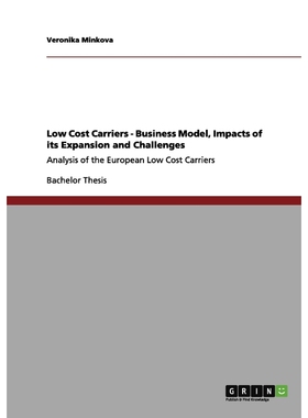 按需印刷不退不换Low Cost Carriers - Business Model, Impacts of its Expansion and Challenges[9783656038214]