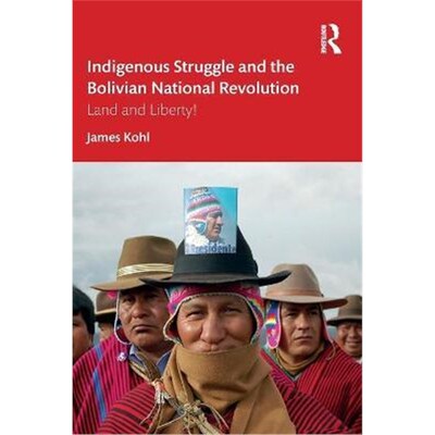 按需印刷不退不换Indigenous Struggle and the Bolivian National Revolution:Land and Liberty![9780367471392]