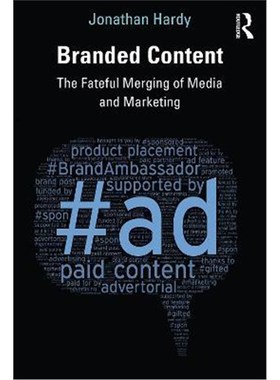 按需印刷Branded Content:The Fateful Merging of Media and Marketing[9781138190429]