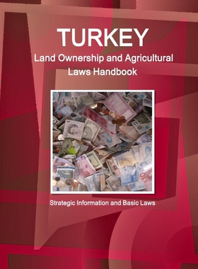 按需印刷不退不换Turkey Land Ownership and Agricultural Laws Handbook - Strategic Information and Basic Laws[978132916437