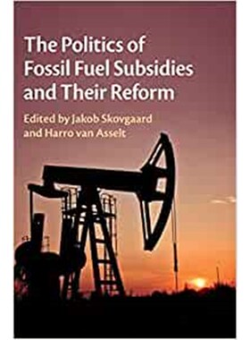 按需印刷不退不换The Politics of Fossil Fuel Subsidies and their Reform[9781108416795]