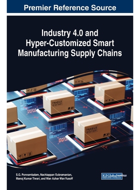 按需印刷不退不换Industry 4.0 and Hyper-Customized Smart Manufacturing Supply Chains[9781522590781]