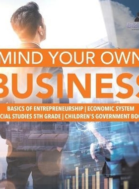 预订Mind Your Own Business Basics of Entrepreneurship Economic System Social Studies 5th Grade Children's Government Boo