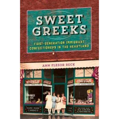 预订不退不换Sweet Greeks:First-Generation Immigrant Confectioners in the Heartland