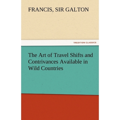 按需印刷The Art of Travel Shifts and Contrivances Available in Wild Countries[9783842476530]