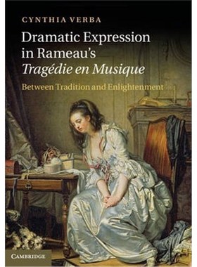 按需印刷Dramatic Expression in Rameau's Tragedie en Musique:Between Tradition and Enlightenment[9781107021563]
