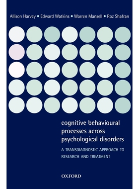 按需印刷不退不换 Cognitive Behavioural Processes Across Psychological Disorders