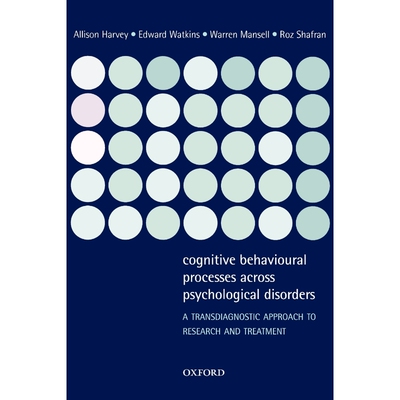 按需印刷不退不换 Cognitive Behavioural Processes Across Psychological Disorders