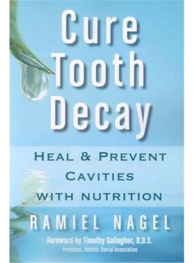 按需印刷不退不换图书Cure Tooth Decay:Heal and Prevent Cavities with Nutrition (First Edition)[9780982021309]