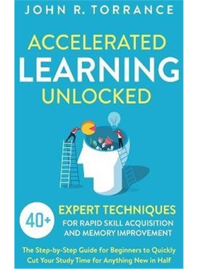 预订Accelerated Learning Unlocked:40+ Expert Techniques for Rapid Skill Acquisition and Memory Improvement. The Step-by-
