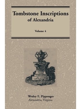 按需印刷Tombstone Inscriptions of Alexandria, Virginia, Volume 4[9781585492725]
