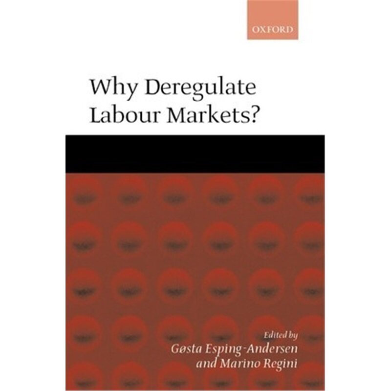 按需印刷不退不换Why Deregulate Labour Markets?[9780199240524]