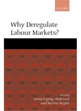 按需印刷Why Deregulate Labour Markets?[9780199240524]