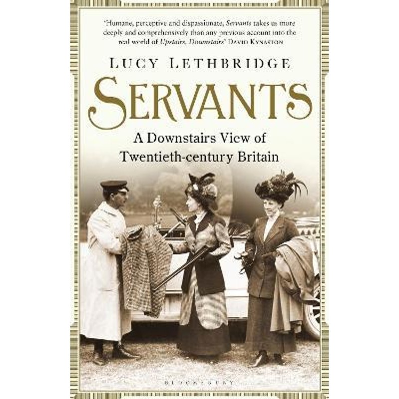 预订servants:a downstairs view of twentieth-century britain