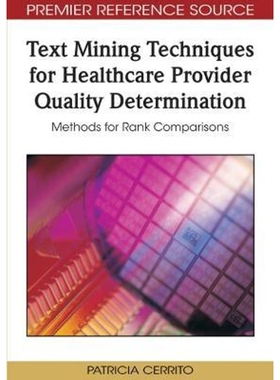 按需印刷不退不换Text Mining Techniques for Healthcare Provider Quality Determination[9781605667522]
