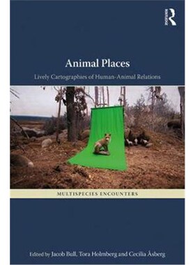 按需印刷不退不换Animal Places:Lively Cartographies of Human-Animal Relations[9781472483249]
