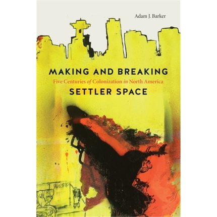 预订Making and Breaking Settler Space[9780774865418]