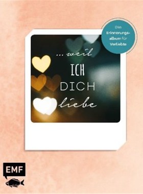 预订【德语】... weil ich dich liebe - Das Erinnerungsalbum für Verliebte; .:Zum Ausfüllen,