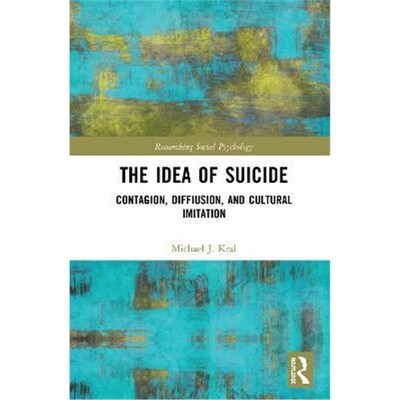 按需印刷不退不换The Idea of Suicide:Contagion, Imitation, and Cultural Diffusion[9780367026592]