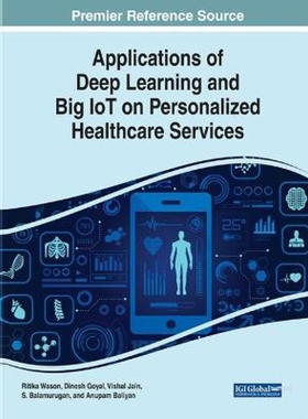 按需印刷不退不换Applications of Deep Learning and Big IoT on Personalized Healthcare Services[9781799821014]