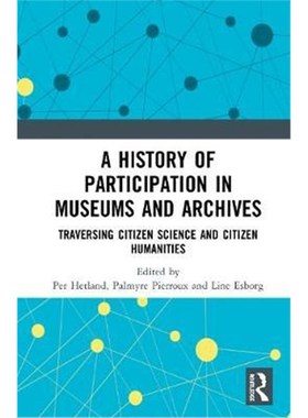 按需印刷 A History of Participation in Museums and Archives:Traversing Citizen Science and Citizen Humanities