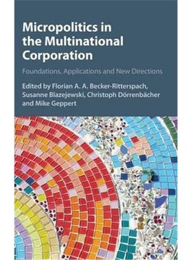 按需印刷Micropolitics in the Multinational Corporation:Foundations, Applications and New Directions[9781107053670]