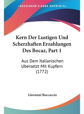 按需印刷不退不换Kern Der Lustigen Und Scherzhaften Erzahlungen Des Bocaz, Part 1[9781104252298]