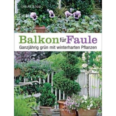 预订不退不换德语 Balkon für Faule:Ganzjährig grün mit winterharten Pflanzen. Pflegeleicht