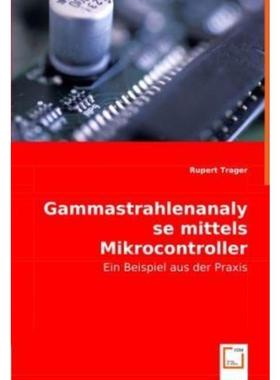 预订【德语】 Gammastrahlenanalyse mittels Mikrocontroller:Ein Beispiel aus der Praxis