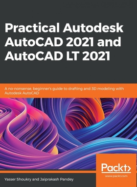 按需印刷Practical Autodesk AutoCAD 2021 and AutoCAD LT 2021[9781789809152]