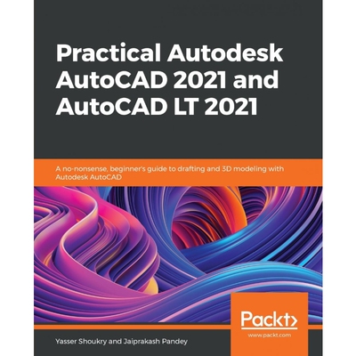 按需印刷Practical Autodesk AutoCAD 2021 and AutoCAD LT 2021[9781789809152]