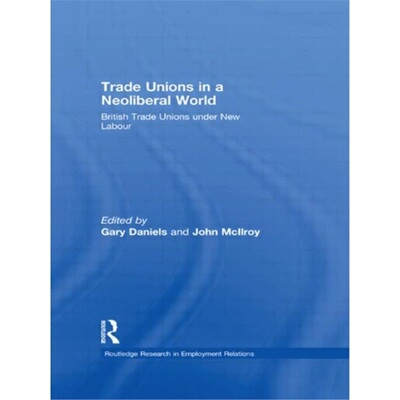 预订不退不换Trade Unions in a Neoliberal World[9780415426633]