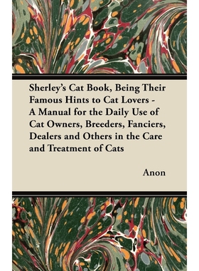 预订Sherley's Cat Book, Being Their Famous Hints to Cat Lovers - A Manual for the Daily Use of Cat Owner