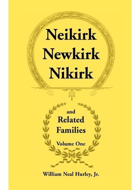 按需印刷Neikirk, Newkirk, Nikirk and Related Families, Volume 1 Being an Account of the Descendants of[9780788407734]