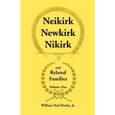 按需印刷不退不换Neikirk, Newkirk, Nikirk and Related Families, Volume 1 Being an Account of the Descendants of[978078840