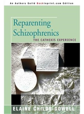 按需印刷Reparenting Schizophrenics:The Cathexis Experience[9780595131914]