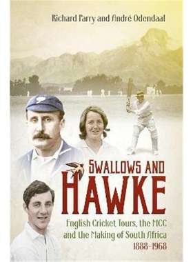 预订Swallows and Hawke:England's Cricket Tourists, MCC and the Making of South Africa 1888-1968