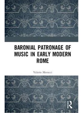 按需印刷不退不换Baronial Patronage of Music in Early Modern Rome[9781138235335]