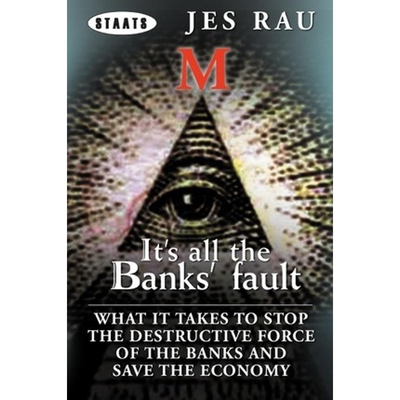 预订不退不换It's All the Banks' Fault:What It Takes to Stop the Destructive Force of the Banks and Save the Economy