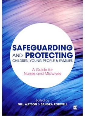 预订Safeguarding and Protecting Children, Young People and Families:A Guide for Nurses and Midwives