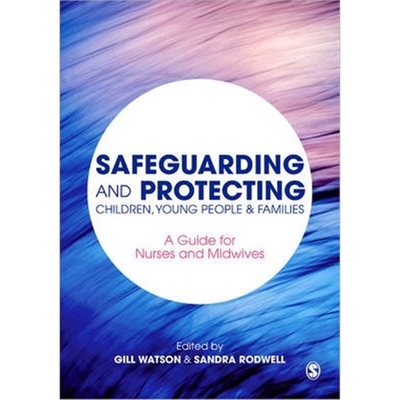 预订Safeguarding and Protecting Children, Young People and Families:A Guide for Nurses and Midwives