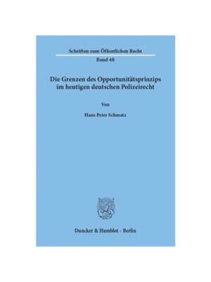 预订【德语】Die Grenzen des Opportunit?tsprinzips im heutigen deutschen Polizeirecht.:
