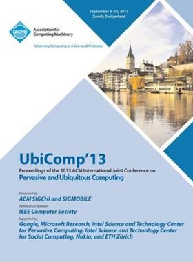 预订不退不换Ubicomp 13 Proceedings of the 2013 ACM International Joint Conference on Pervasive and Ubiquitous Co