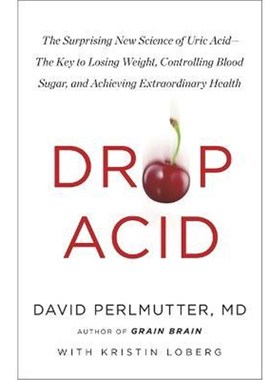 预订Drop Acid:The Surprising New Science of Uric Acid - The Key to Losing Weight, Controlling Blood Sugar and Achieving