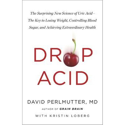预订不退不换Drop Acid:The Surprising New Science of Uric Acid - The Key to Losing Weight, Controlling Blood Sugar and Ac