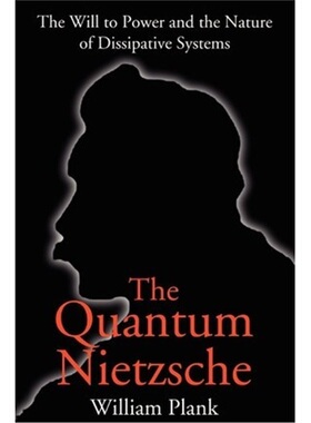 按需印刷不退不换The Quantum Nietzsche:The Will to Power and the Nature of Dissipative Systems[9780595209521]