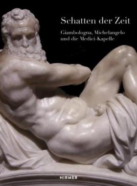 预订【德语】 Schatten der Zeit:Giambologna, Michelangelo und die Medici-Kapelle. Zur Ausstellung in den Staatlichen Kuns